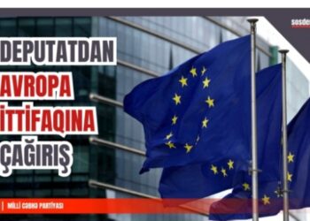 Deputatdan “Brüsselə”ə çağriş: “Ədalətin yanında olun”