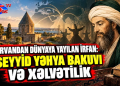 Şirvandan dünyaya yayılan irfan: Seyyid Yəhya Bakuvi və Xəlvətilik – VİDEO